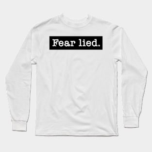 Fear Lied. Long Sleeve T-Shirt